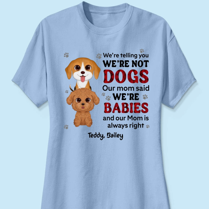 Telling You I‘m Not A Dog My Mom Said I’m A Baby Cute Dogs Red Checkered Pattern Gift For Dog Mom Personalized Shirt