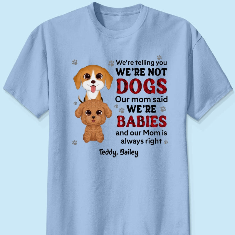 Telling You I‘m Not A Dog My Mom Said I’m A Baby Cute Dogs Red Checkered Pattern Gift For Dog Mom Personalized Shirt