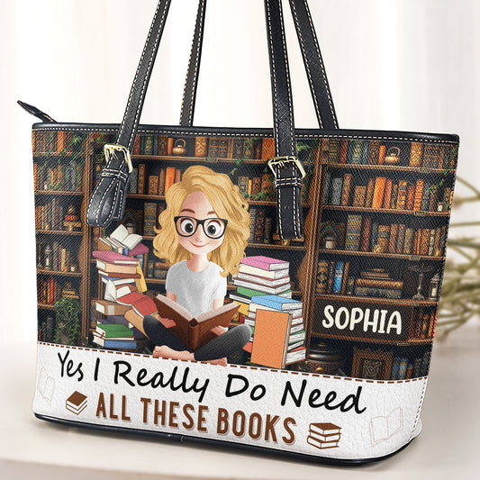 Yes I Really Do Need All These Books - Personalized Leather Tote Bag