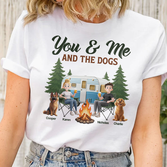 You & Me And The Dogs New Version Dog Lovers Camping Lovers - Personalized Shirt
