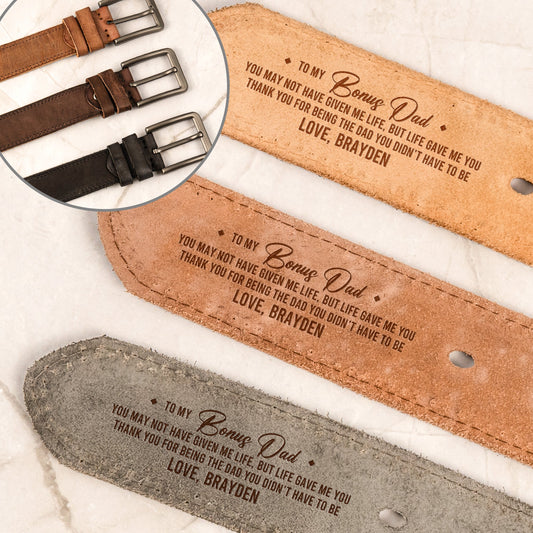 Father's Day Gifts, You May Not Have Given Me Life, But Life Gave Me You - Father's Day Gift For Bonus Dad, Stepdad - Personalized Leather Belt
