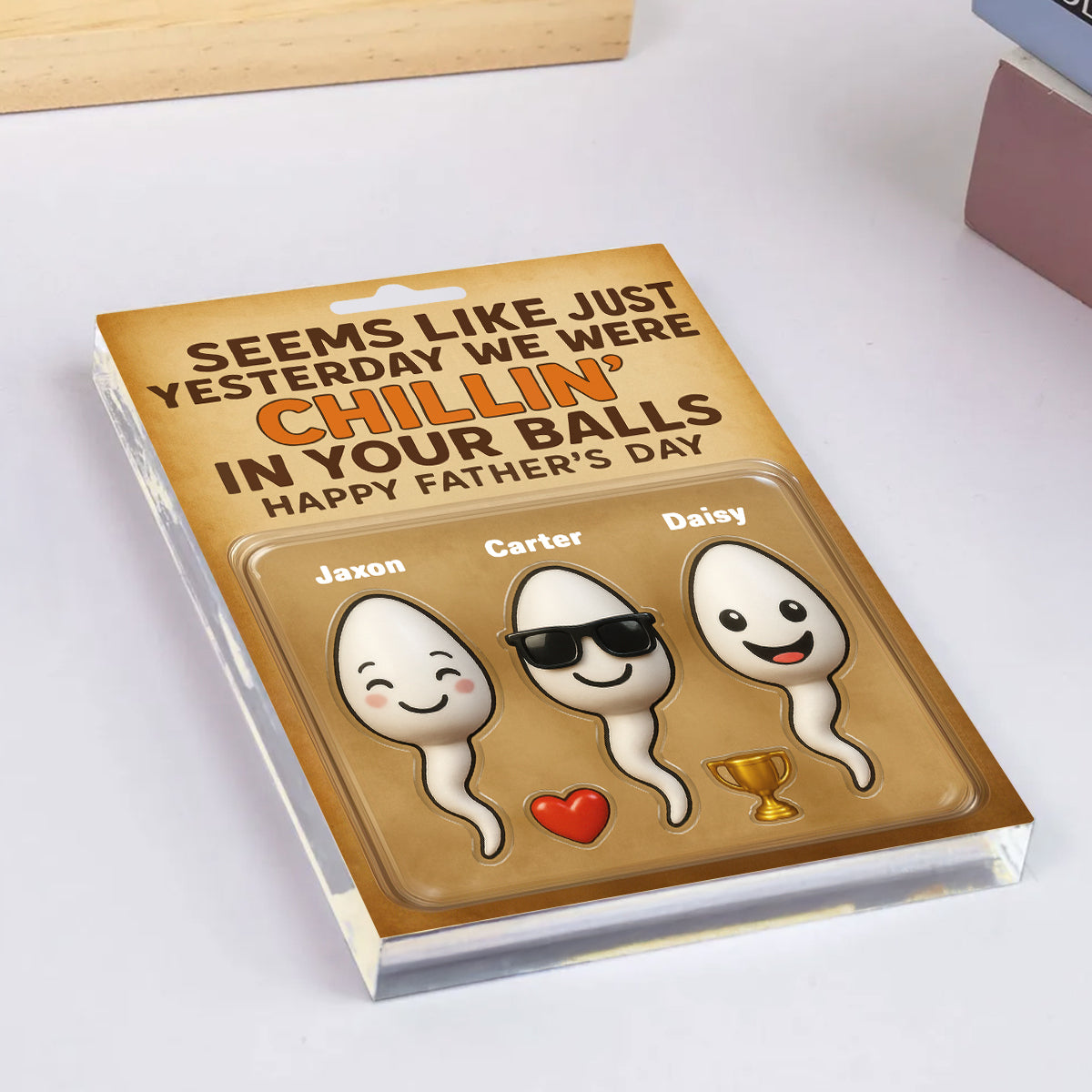 Seems Like We Were Chilling in your Balls Just Yesterday Dad, Customer Figure Personalized Acrylic Block Plaque, Gift for Dad, Gift for Husband