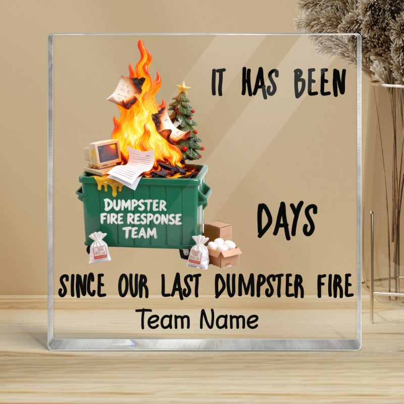 Days Since Last Dumpster Fire - Personalized Acrylic Block Plaque - Desk Dcor, Gifts for Coworkers, Boss