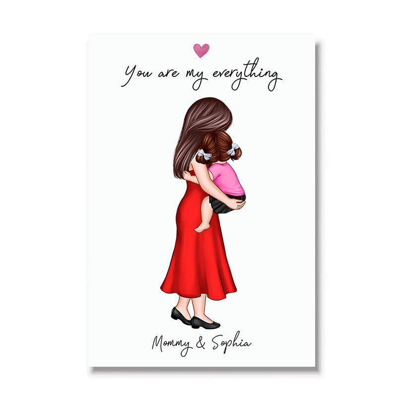 You Are My Everything Mom Holding Kid Personalized Poster, First Gift