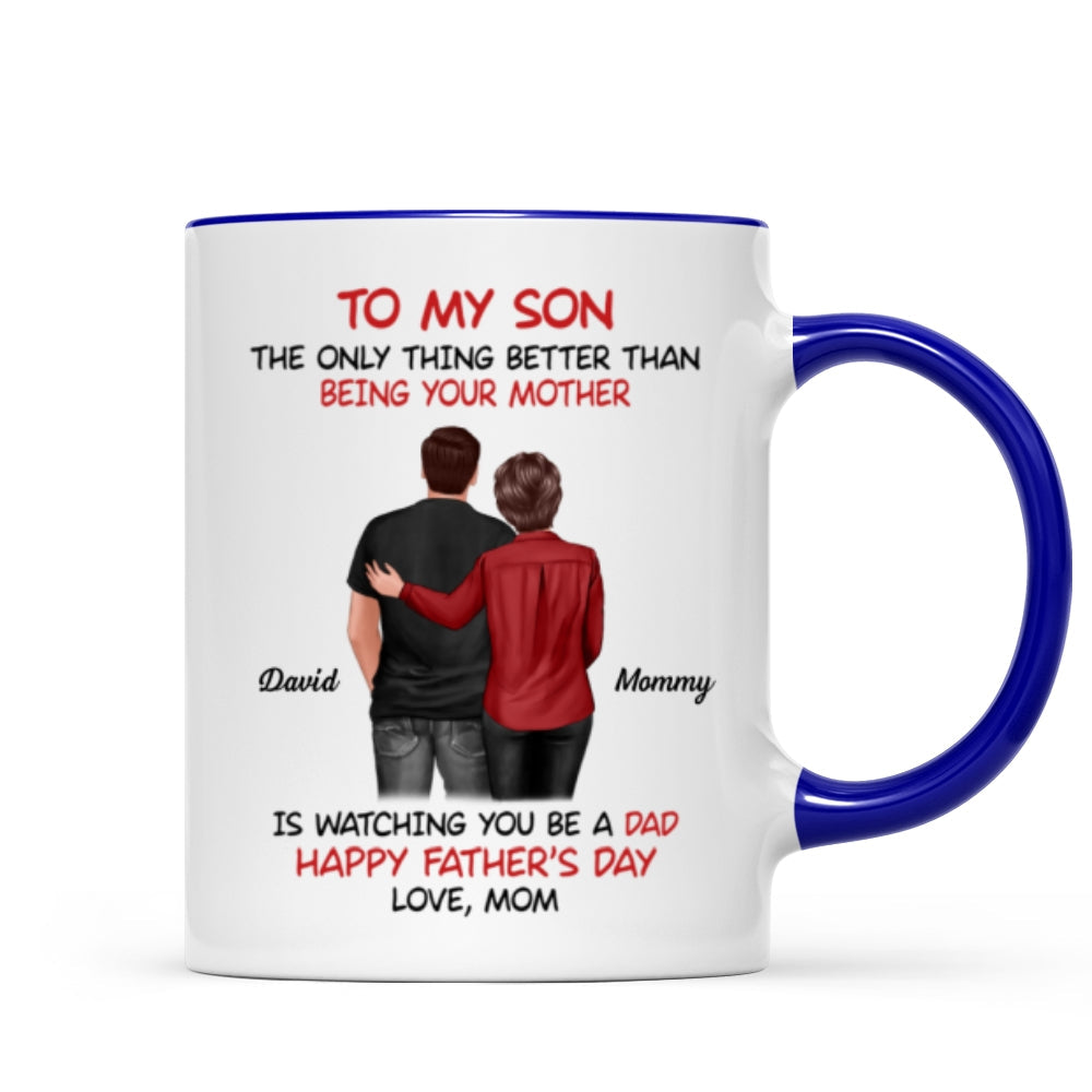 From Mom To Son Watching You Be A Dad Personalized Mug, Heartfelt Gift For Son