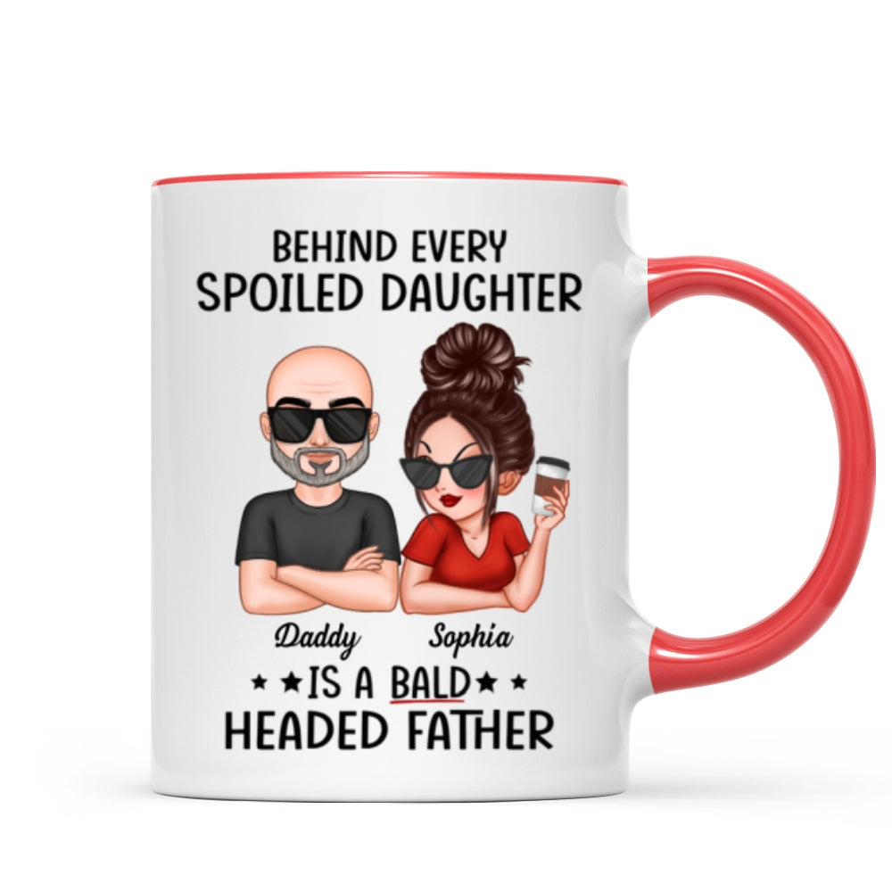 Behind Spoiled Daughter Is Bald Headed Father Funny Father‘s Day Gift For Dad Personalized Mug