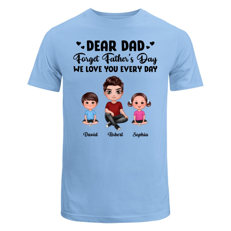 Doll Dad Forget Father‘s Day Love You Every Day Kids Dogs Cats Personalized Shirt
