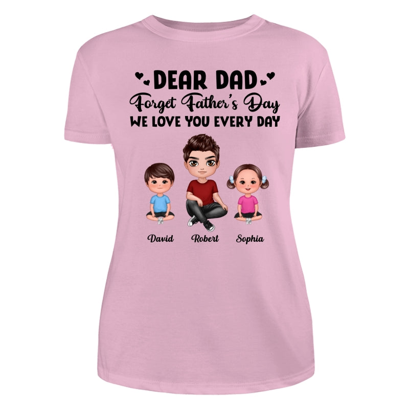 Doll Dad Forget Father‘s Day Love You Every Day Kids Dogs Cats Personalized Shirt