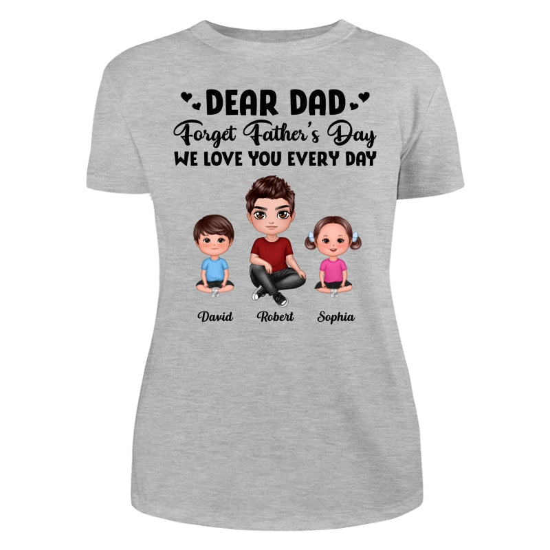Doll Dad Forget Father‘s Day Love You Every Day Kids Dogs Cats Personalized Shirt