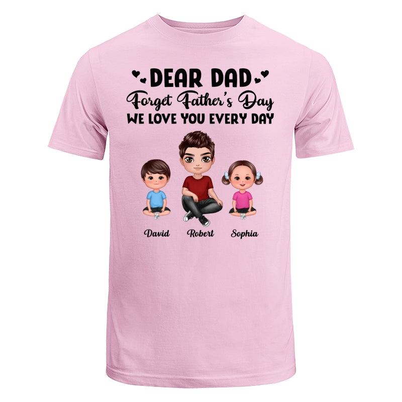 Doll Dad Forget Father‘s Day Love You Every Day Kids Dogs Cats Personalized Shirt