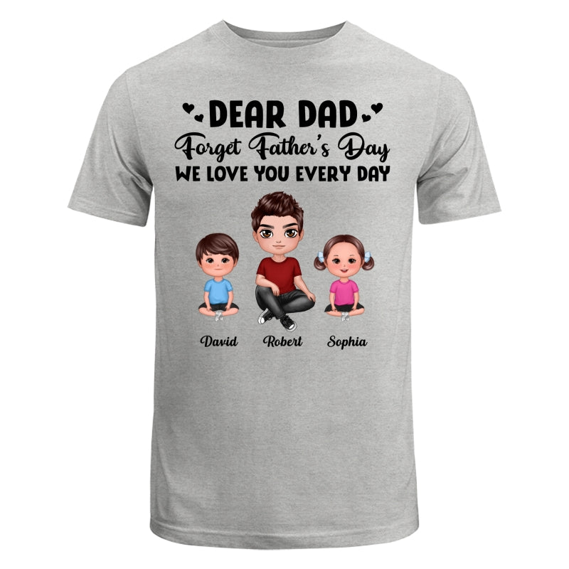 Doll Dad Forget Father‘s Day Love You Every Day Kids Dogs Cats Personalized Shirt