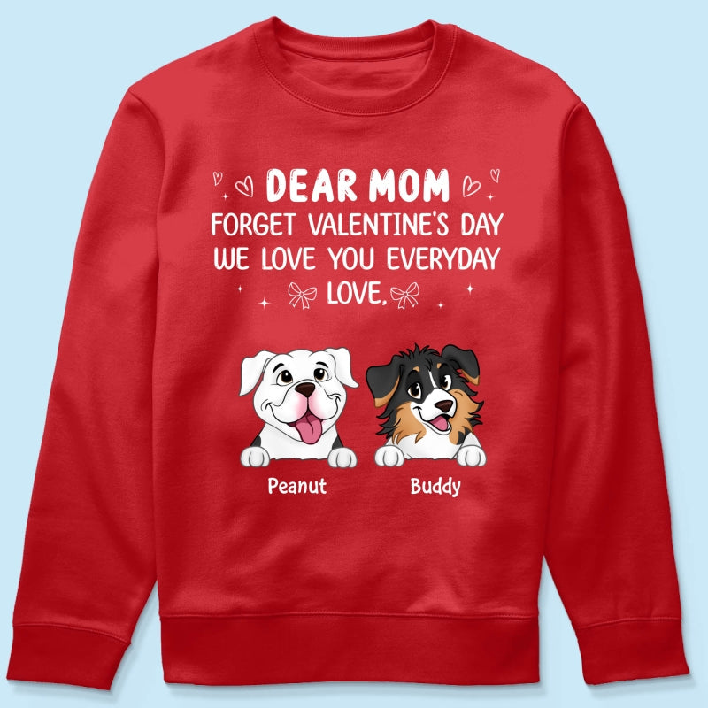 Forget Valentine's Day We Love You Every Day Gift For Dog Lover Personalized Shirt