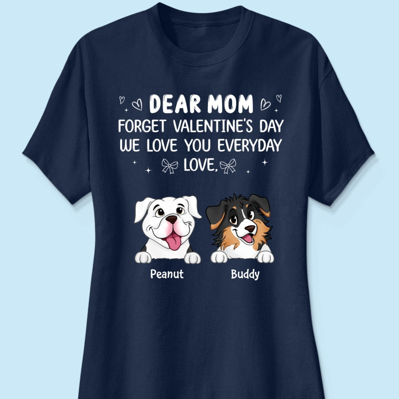 Forget Valentine's Day We Love You Every Day Gift For Dog Lover Personalized Shirt