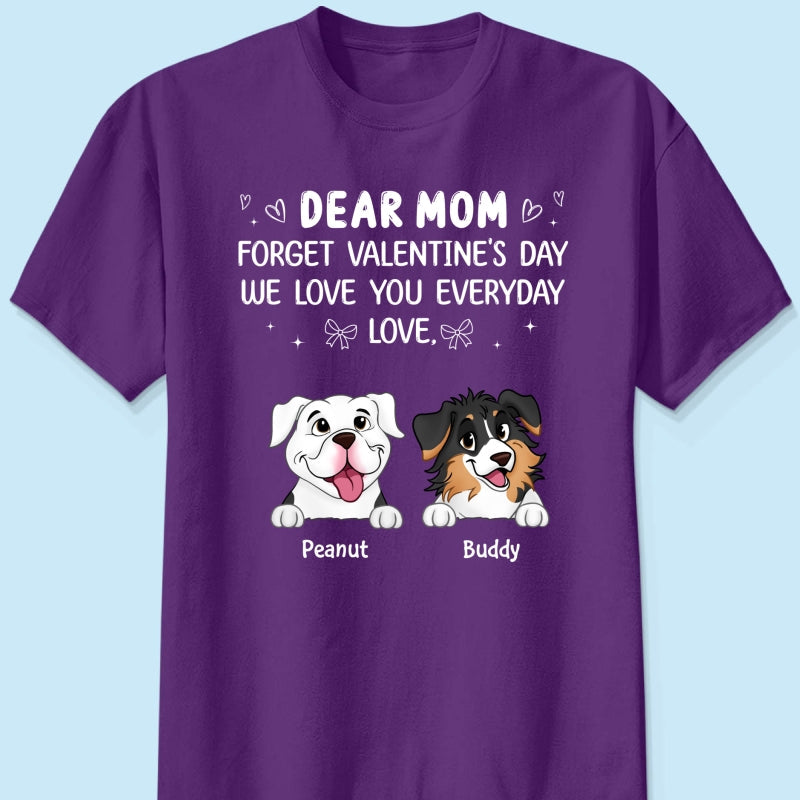 Forget Valentine's Day We Love You Every Day Gift For Dog Lover Personalized Shirt