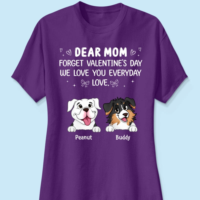 Forget Valentine's Day We Love You Every Day Gift For Dog Lover Personalized Shirt
