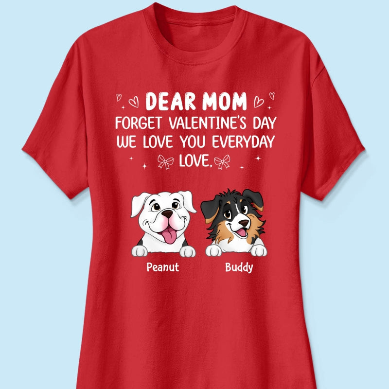 Forget Valentine's Day We Love You Every Day Gift For Dog Lover Personalized Shirt