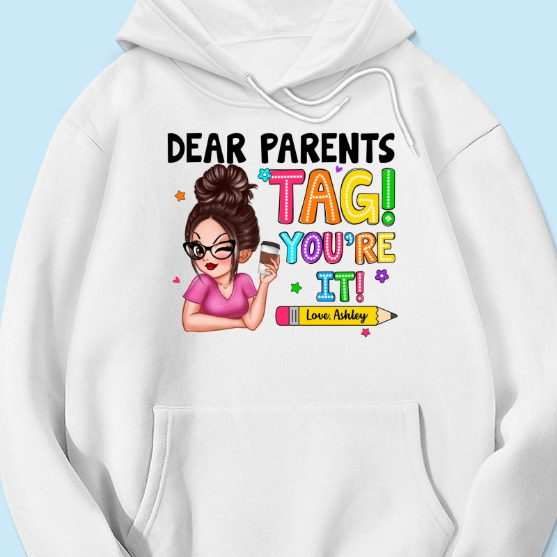 Dear Parents Tag You‘re It Personalized Shirt, Happy Last Day Of School, Out Of School Teacher Gift