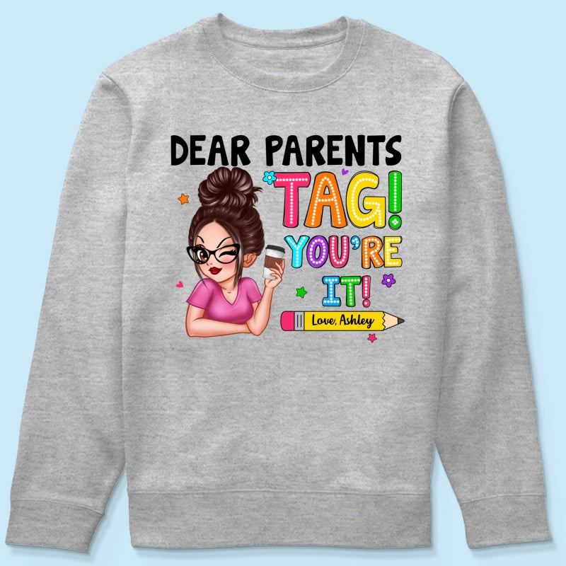 Dear Parents Tag You‘re It Personalized Shirt, Happy Last Day Of School, Out Of School Teacher Gift