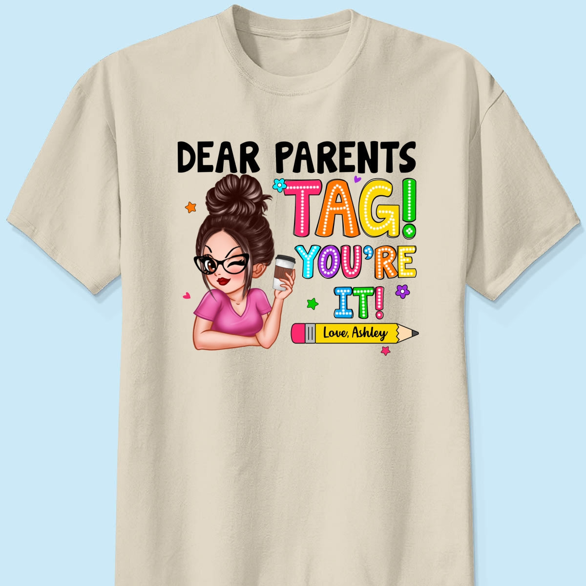 Dear Parents Tag You‘re It Personalized Shirt, Happy Last Day Of School, Out Of School Teacher Gift