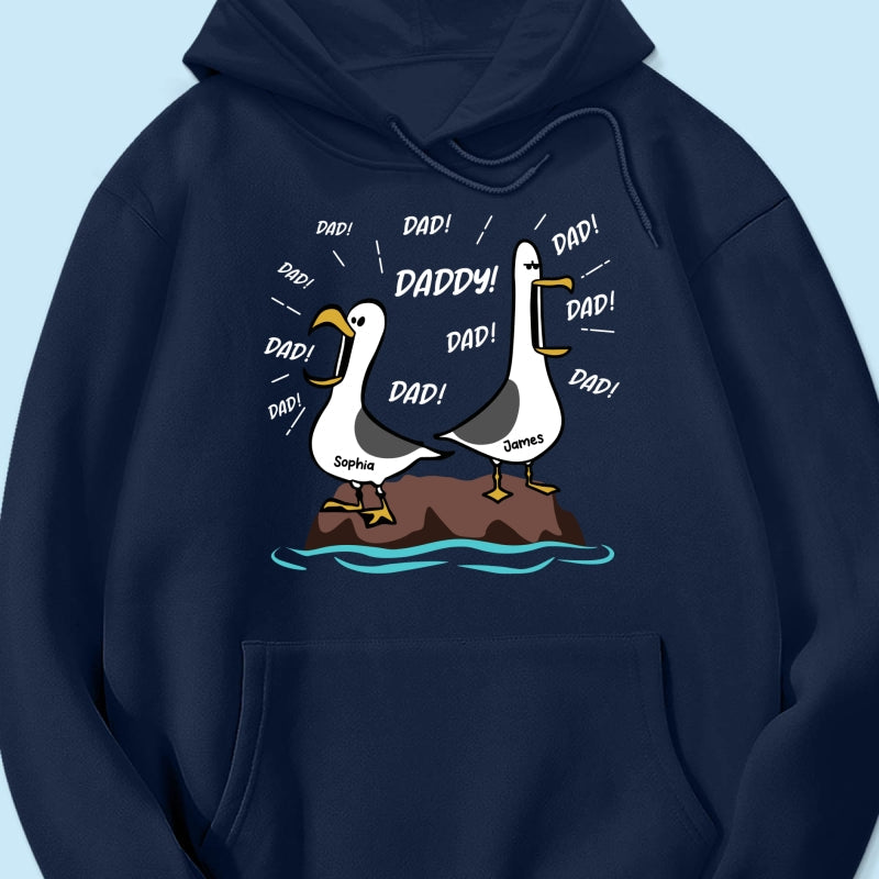 Seagull Dad! Dad! Dad! Custom Kid Name - Personalized Shirt - Funny Father's Day Gift For Dad, Husband