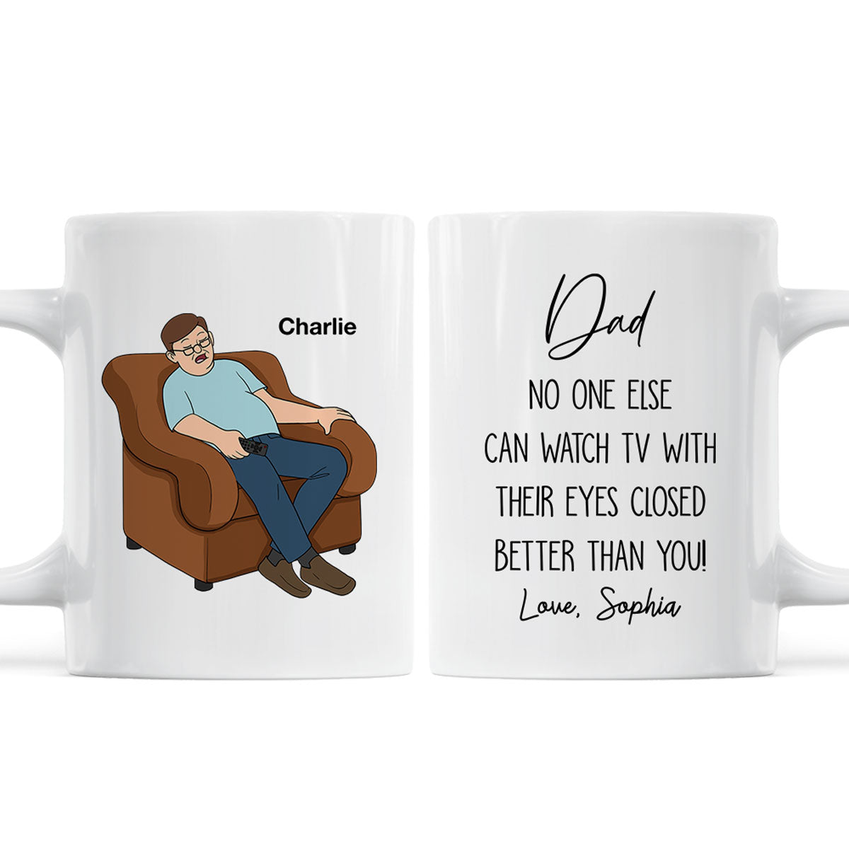 No One Else Can Watch TV With Their Eyes Closed Better Than You Funny Father‘s Day Gift For Dad Grandpa Personalized Mug