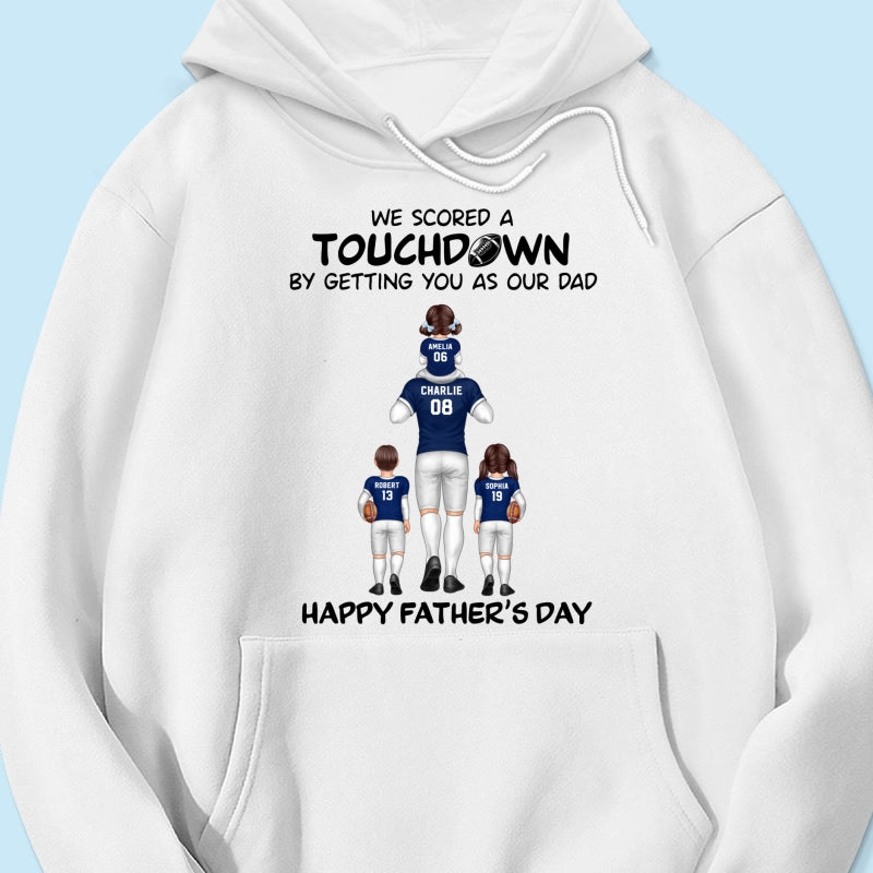 We Scored A Touchdown Getting You As Our Dad American Football Dad Father‘s Day Gift Personalized Shirt