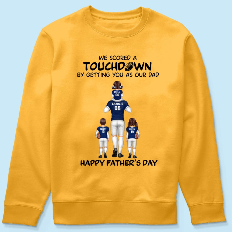 We Scored A Touchdown Getting You As Our Dad American Football Dad Father‘s Day Gift Personalized Shirt