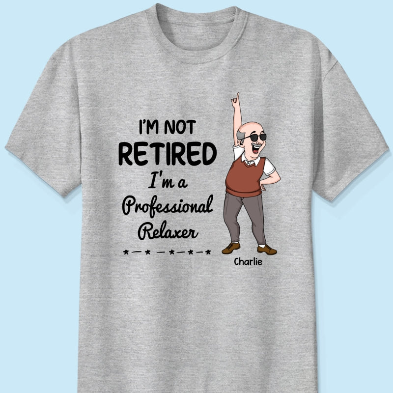 I'm Retired You Are Not Funny Retirement Gift For Colleagues, Mom, Dad Personalized Shirt