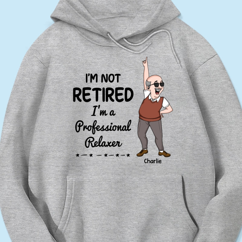 I'm Retired You Are Not Funny Retirement Gift For Colleagues, Mom, Dad Personalized Shirt