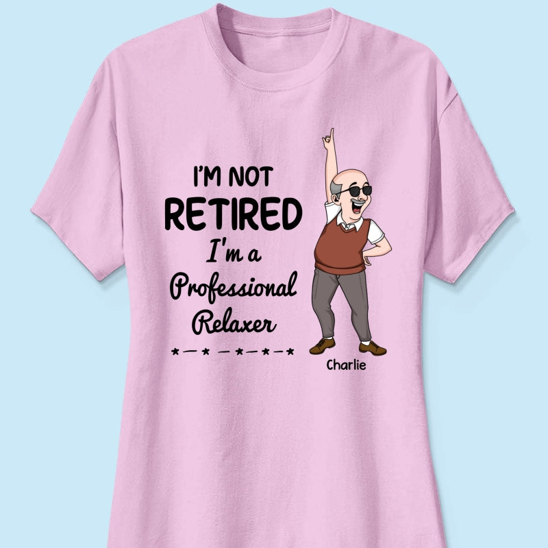 I'm Retired You Are Not Funny Retirement Gift For Colleagues, Mom, Dad Personalized Shirt