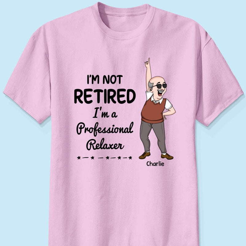 I'm Retired You Are Not Funny Retirement Gift For Colleagues, Mom, Dad Personalized Shirt