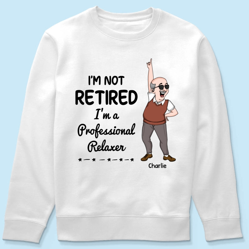 I'm Retired You Are Not Funny Retirement Gift For Colleagues, Mom, Dad Personalized Shirt