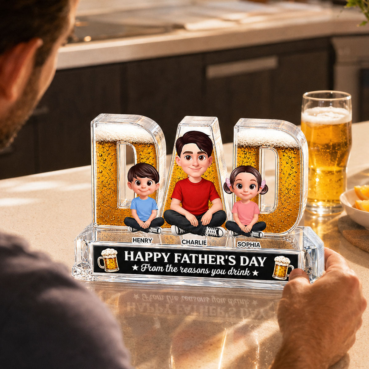 To Dad From The Reasons You Drink Dad Beer - Personalized Acrylic Block Plaque - Gift For Husband, Dad, Beer Lovers