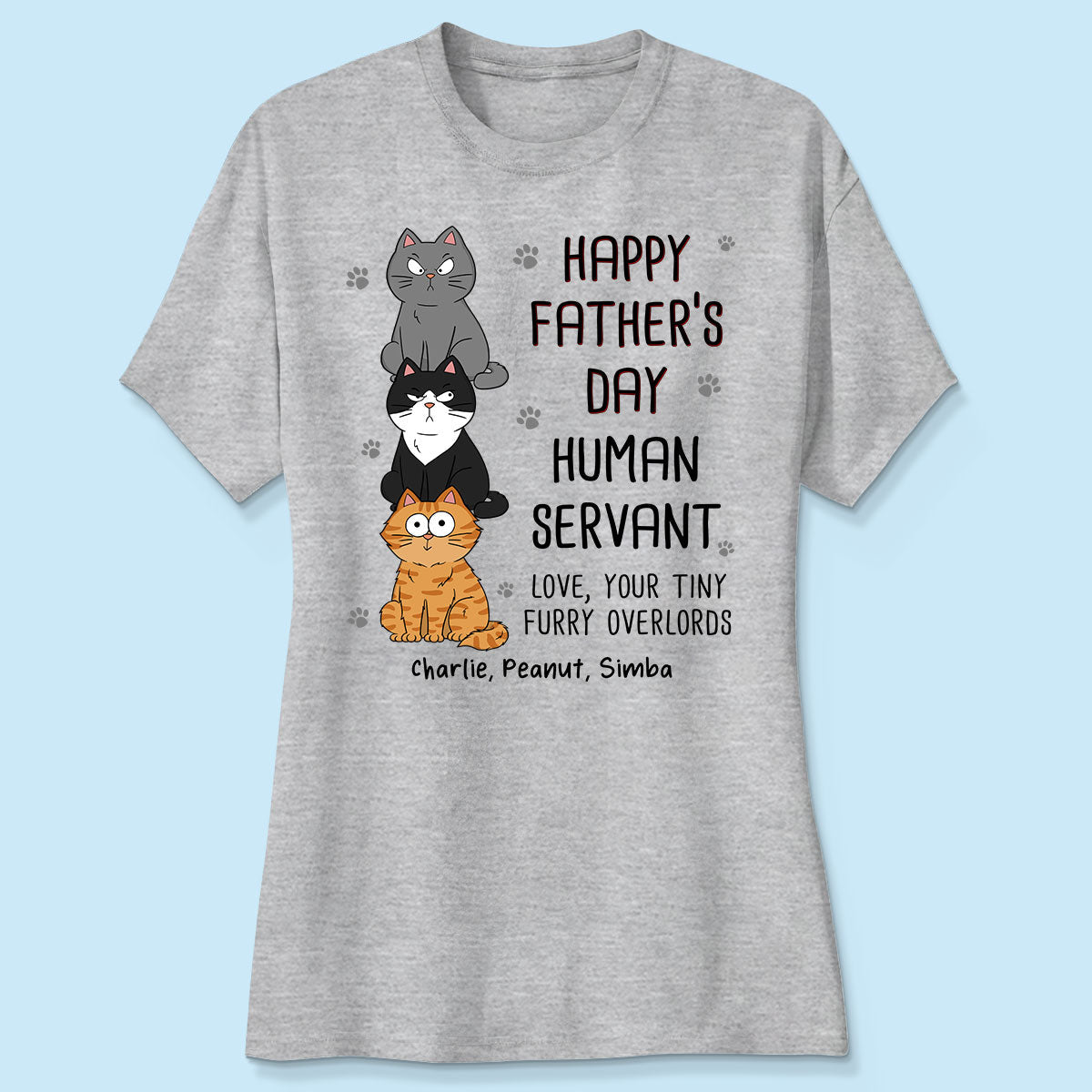 Happy Fatherās Day Human Servant Stacked Funny Cute Cats Funny Gift For Cat Lover Personalized Shirt