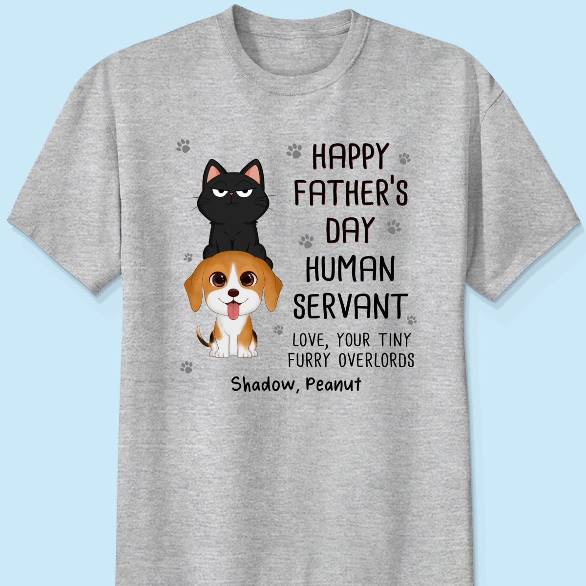 Happy Fatherās Day Human Servant Stacked Cats Dogs Funny Gift For Pet Lover Personalized Shirt