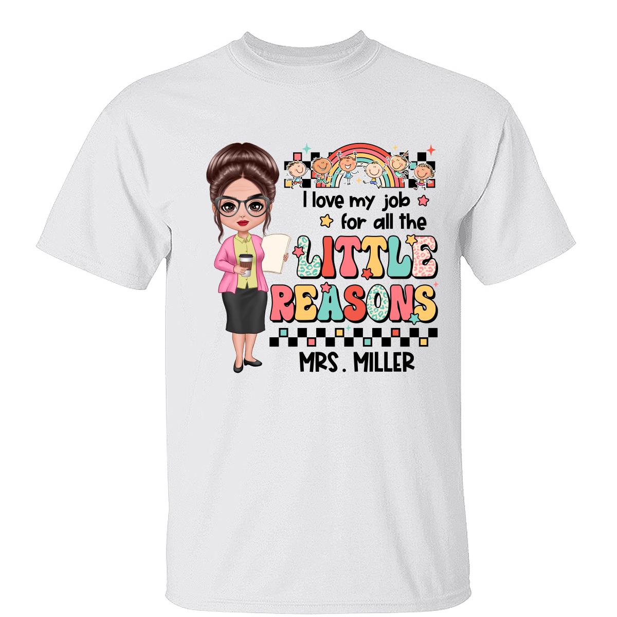 Teacher Back To School Teacher Gift Love My Job For All The Little Reasons Doll Teacher Personalized Shirt