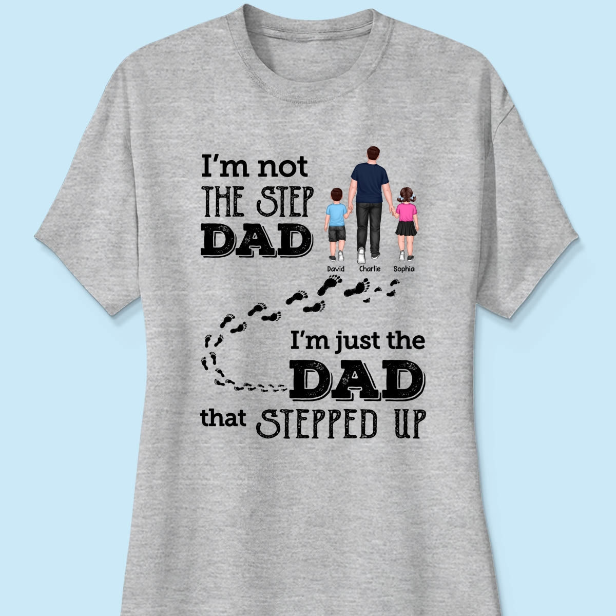 I‘m Not The Step Dad Walking Dad Personalized Shirt