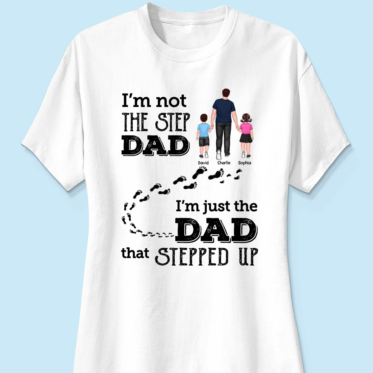I‘m Not The Step Dad Walking Dad Personalized Shirt