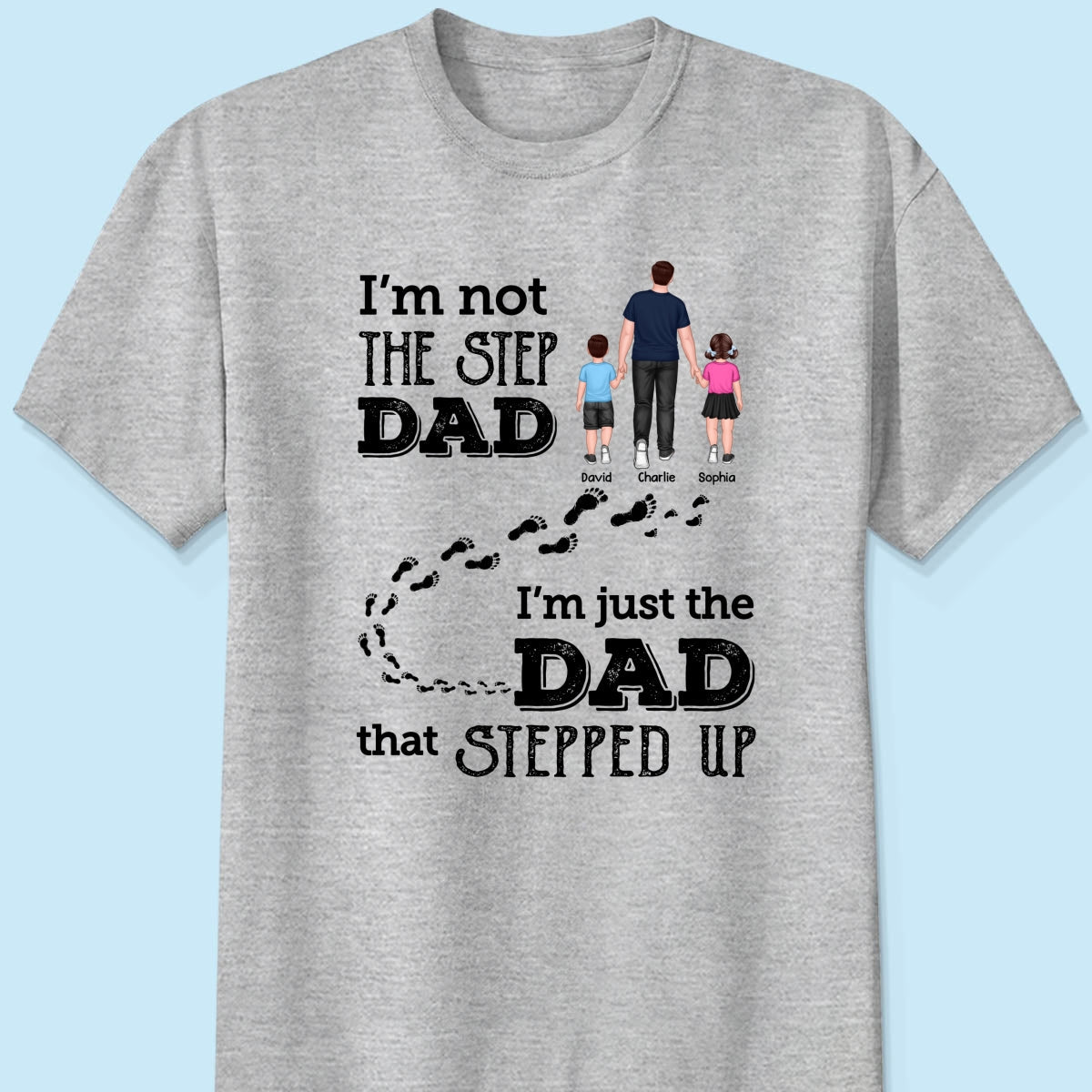 I‘m Not The Step Dad Walking Dad Personalized Shirt