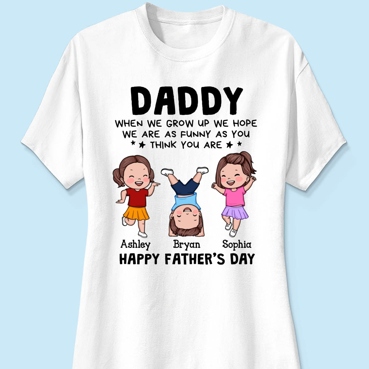 DAD We Hope We Are As Funny As You Think You Are Personalized Shirt