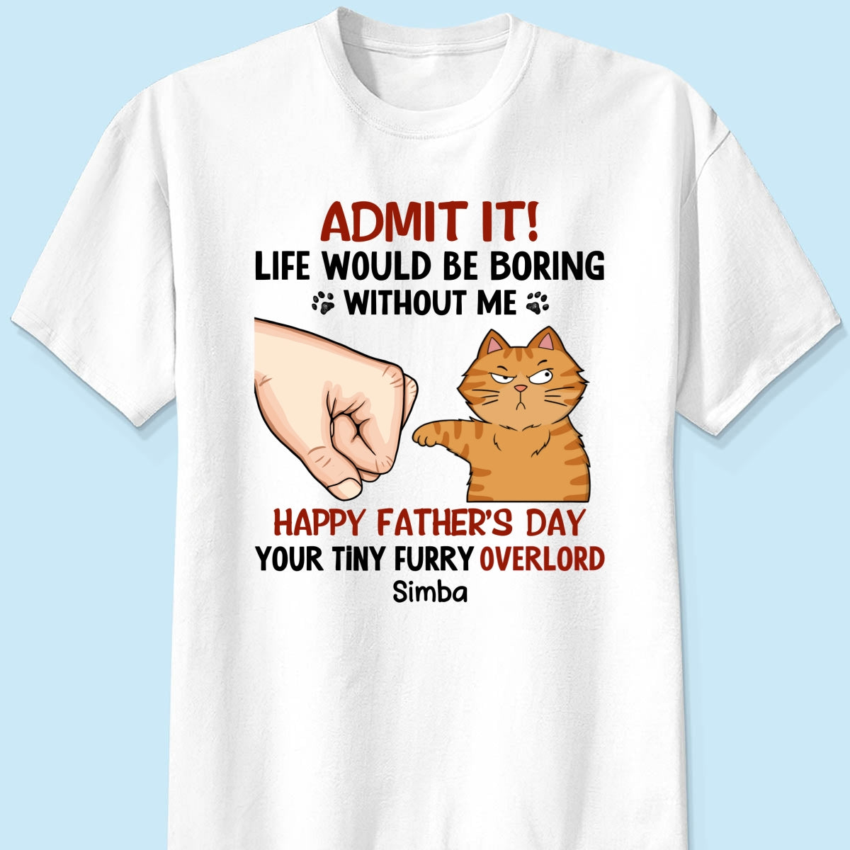 Admit It Life Would Be Boring Without Us Funny Cute Cats Personalized Shirt, Father‘s Day Gift For Cat Dad