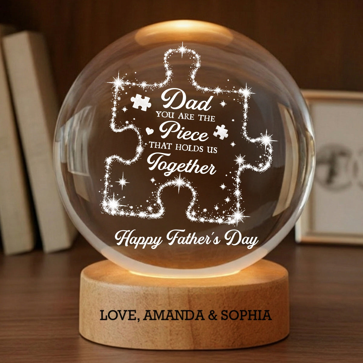 Dad You Are The Piece That Holds Us Together - Personalized Crystal Ball LED Night Light - Gift For Dad