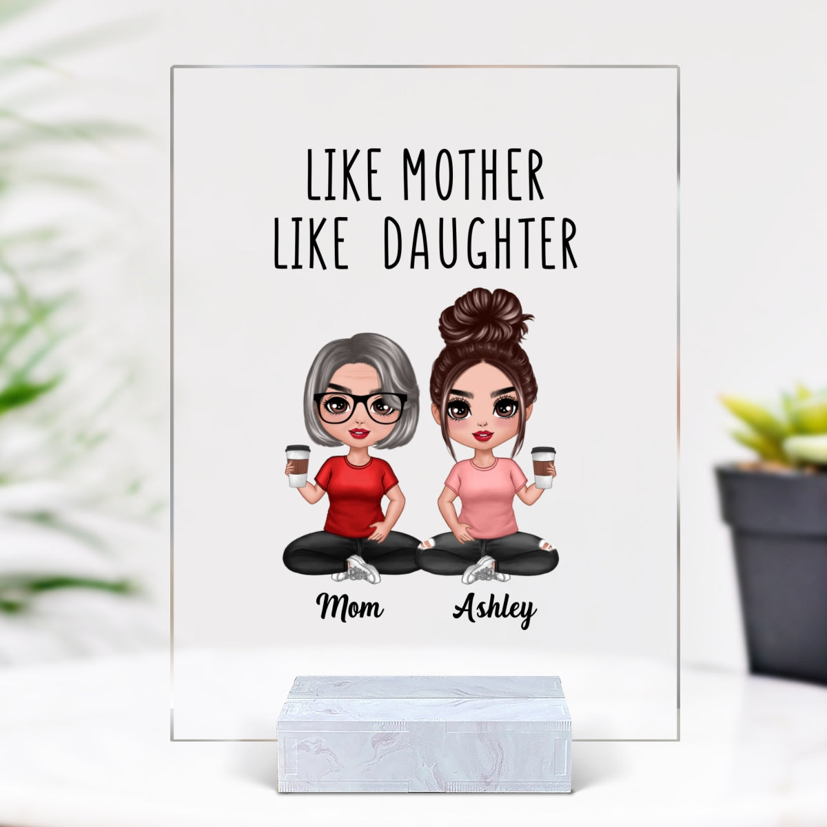 Like Mother Like Daughters Doll Mom And Daughters Sitting Gift For Mom Personalized Acrylic Plaque