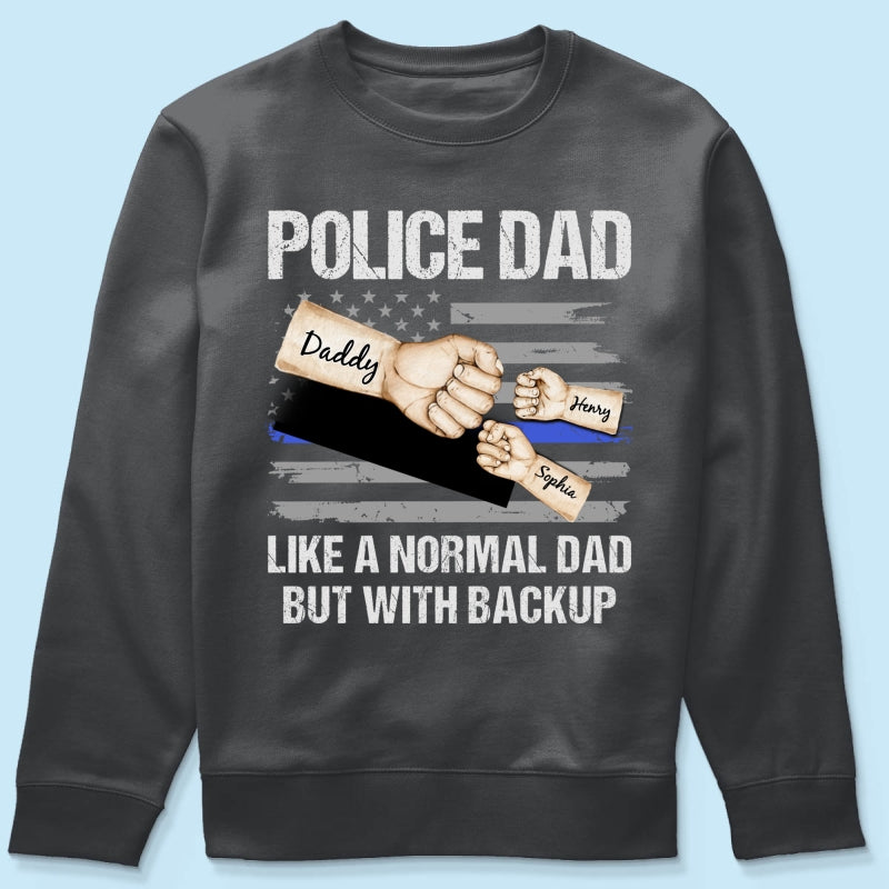 Police Dad Like Normal Dad But With Backup Fist Bumps Personalized Shirt