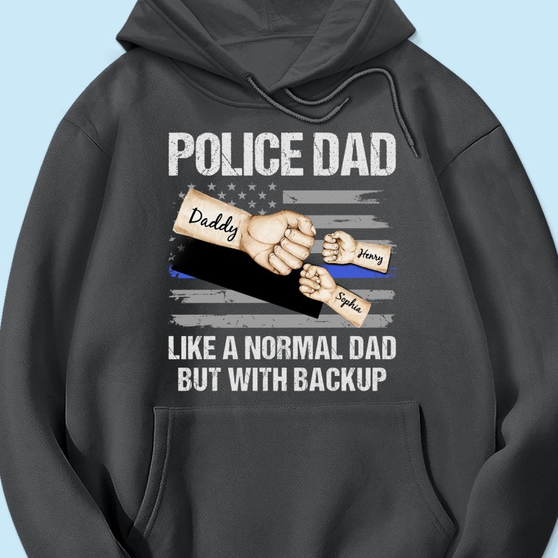 Police Dad Like Normal Dad But With Backup Fist Bumps Personalized Shirt