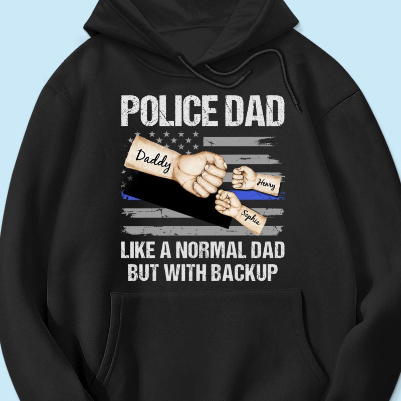 Police Dad Like Normal Dad But With Backup Fist Bumps Personalized Shirt
