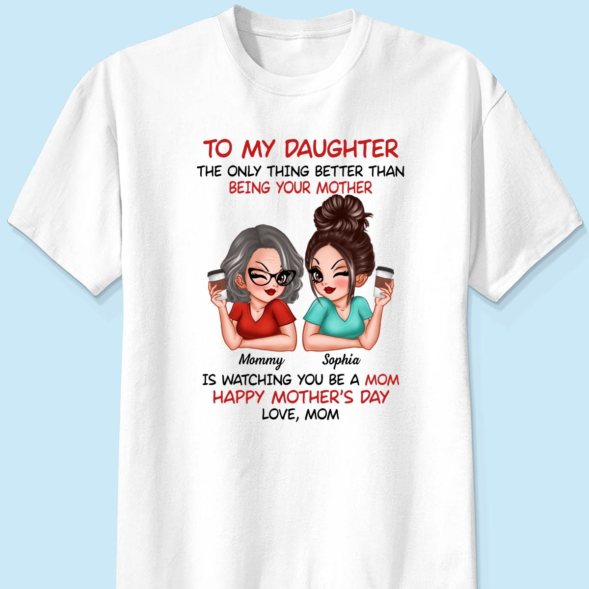 To My Daughter Happy Mother‘s Day Personalized Shirt
