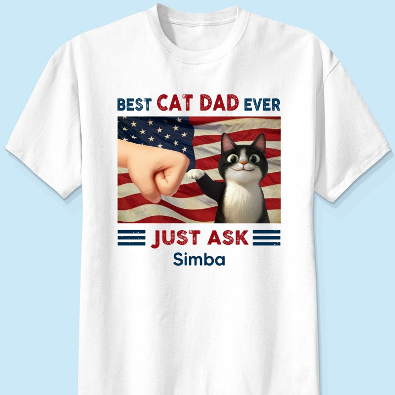 Best Cat Dad Ever Just Ask Nation Flag 4th of July Personalized Shirt