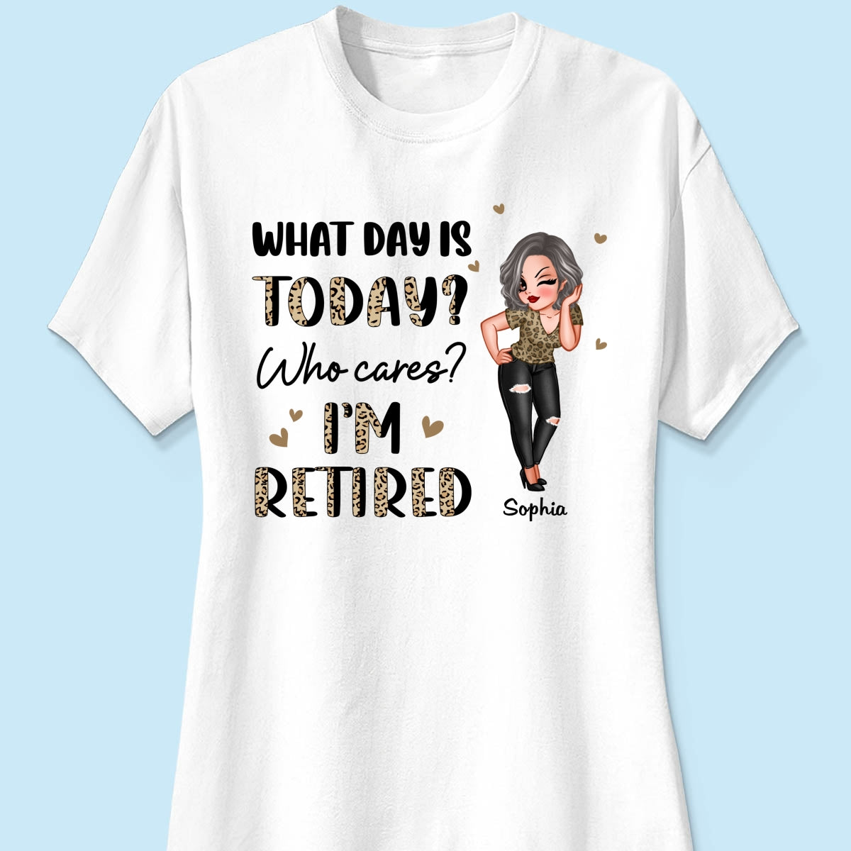 Half Leopard Sassy Woman What Day Is Today I‘m Retired Personalized Shirt