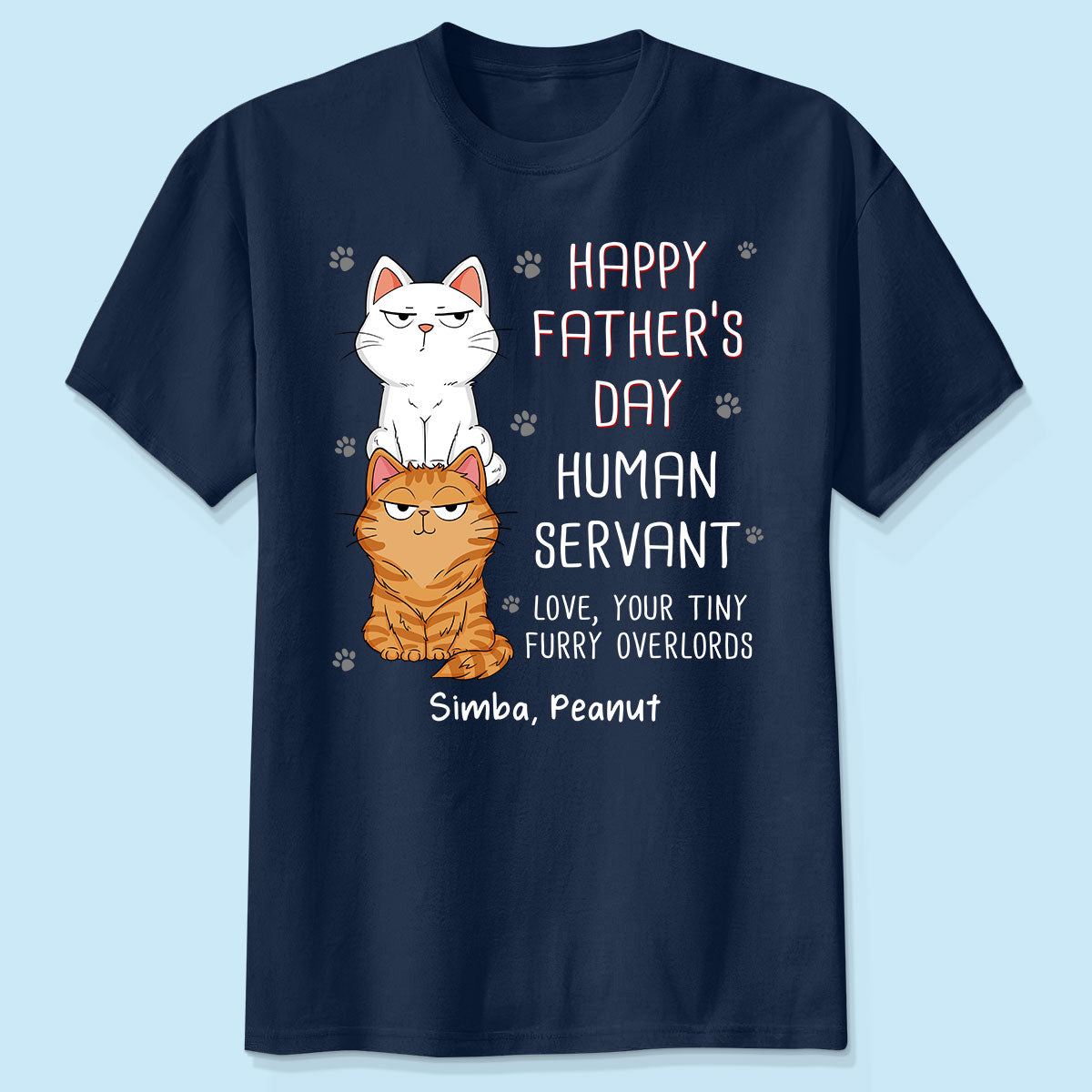 Happy Father‘s Day Human Servant Stacked Cats Funny Gift For Cat Lover Personalized Dark Color Shirt